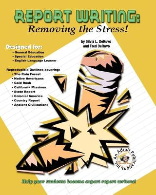 Report Writing: Removing the Stress! by Deruvo, Fred