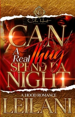 Can A Real Thug Spend Da Night: A Hood Romance by Leilani
