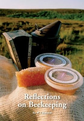 Reflections on Beekeeping by Robson, W. S.