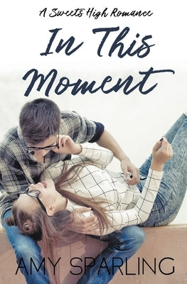 In This Moment by Sparling, Amy