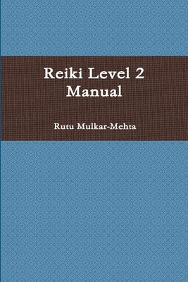 Reiki Level 2 Manual by Mulkar-Mehta, Rutu