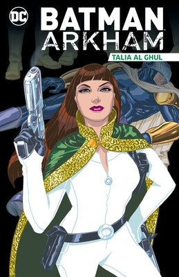 Batman Arkham: Talia Al Ghul by Various