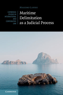 Maritime Delimitation as a Judicial Process by Lando, Massimo