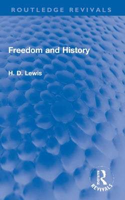 Freedom and History by Lewis, H. D.