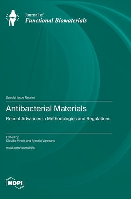 Antibacterial Materials: Recent Advances in Methodologies and Regulation by Vineis, Claudia