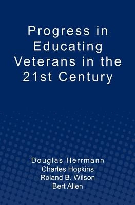 Progress in Educating Veterans in the 21st Century by Hopkins, Charles