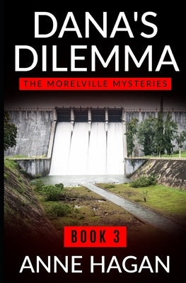 Dana's Dilemma: The Morelville Mysteries - Book 3 by Hagan, Anne