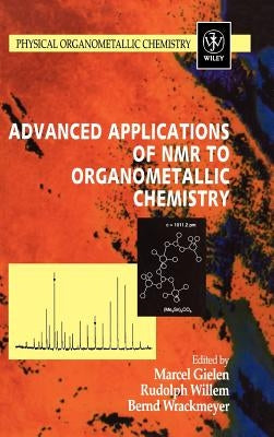 Advanced Applications of NMR to Organometallic Chemistry by Gielen, Marcel