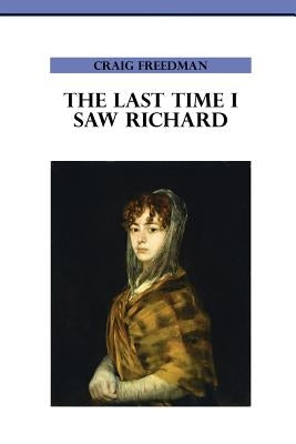 The Last Time I Saw Richard by Freedman, Craig