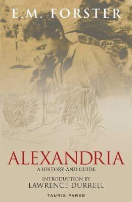 Alexandria: A History and Guide by Forster, E. M.