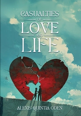 Casualties of Love and Life by Oden, Alexis Quintia
