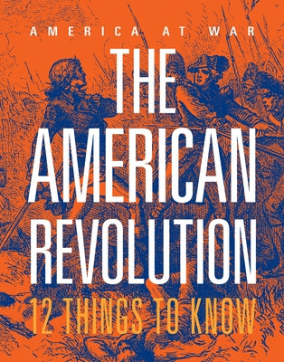 The American Revolution: 12 Things to Know by Ventura, Marne