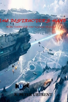 The Destructor's Hand: Book Three of the Va'Shan Trilogy by Ubtrent, R. Peter