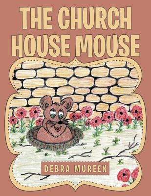 The Church House Mouse by Mureen, Debra