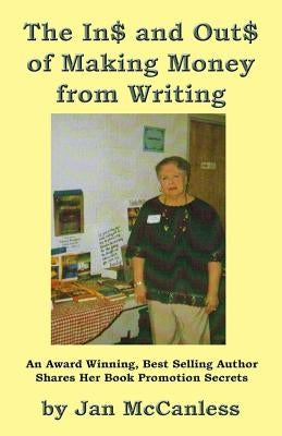 The Ins and Outs of Making Money from Writing by McCanless, Jan