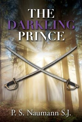 The Darkling Prince by Naumann S. J., P. S.