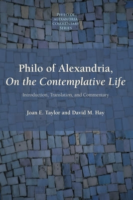 Philo of Alexandria, On the Contemplative Life: Introduction, Translation, and Commentary by Taylor, Joan E.
