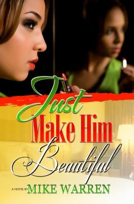 Just Make Him Beautiful by Warren, Mike