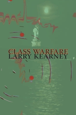 Class Warfare by Kearney, Larry