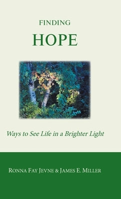Finding Hope: Ways of seeing life in a brighter light by Jevne, Ronna Fay