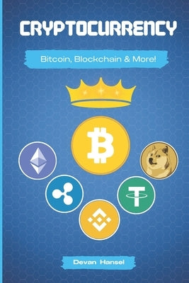 Cryptocurrency: The Essential Guide to Bitcoin, Blockchain and More! by Hansel, Devan
