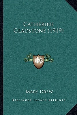Catherine Gladstone (1919) by Drew, Mary