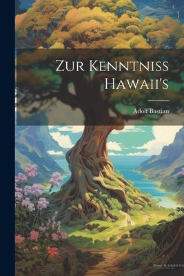Zur Kenntniss Hawaii's by Bastian, Adolf