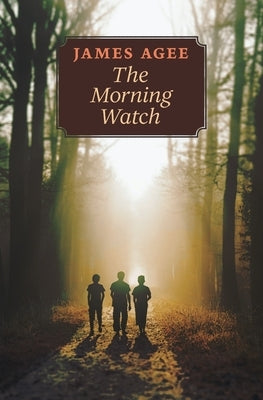 The Morning Watch by Agee, James
