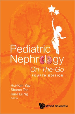 Pediatric Nephrology On-The-Go (Fourth Edition) by Yap, Hui-Kim