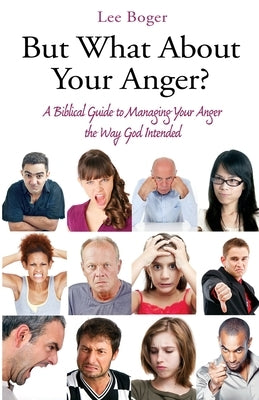 But What About Your Anger? by Boger, Lee