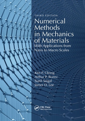 Numerical Methods in Mechanics of Materials: With Applications from Nano to Macro Scales by Chong, Ken