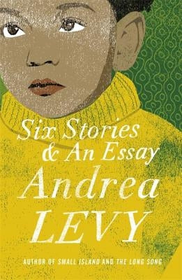 Six Stories and an Essay by Levy, Andrea