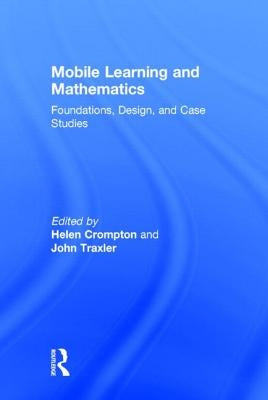 Mobile Learning and Mathematics: Foundations, Design, and Case Studies by Crompton, Helen