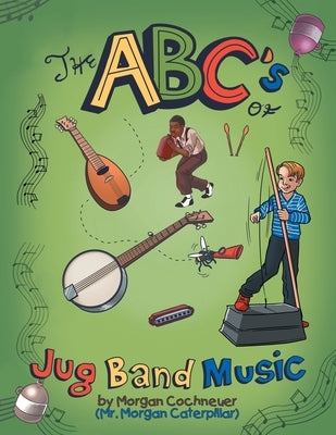 The Abc's of Jug Band Music by Cochneuer, Morgan