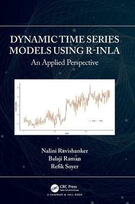 Dynamic Time Series Models Using R-Inla: An Applied Perspective by Ravishanker, Nalini