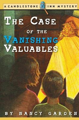 The Case of the Vanishing Valuables: A Candlestone Inn Mystery by Garden, Nancy