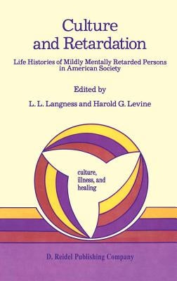Culture and Retardation: Life Histories of Mildly Mentally Retarded Persons in American Society by Langness, L. L.