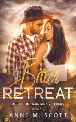 Bitter Retreat by Scott, Anne M.