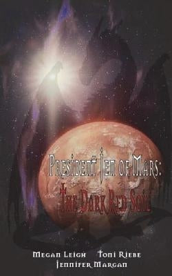 President Jen of Mars: The Dark Red Soil by Riebe, Toni