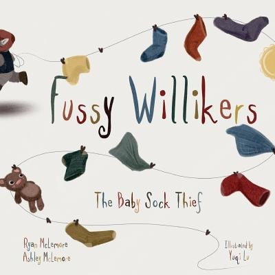 Fussy Willikers: The Baby Sock Thief by McLemore, Ashley