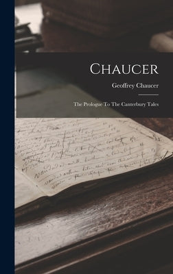 Chaucer: The Prologue To The Canterbury Tales by Chaucer, Geoffrey