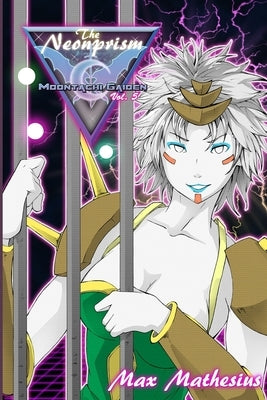 The Neon Prism: Moontachi Gaiden by Mathesius, Max