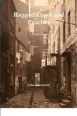 Ragged Claws and Peaches by Thomson, John