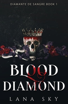 Blood Diamond: A Dark Cartel Romance (Diamante de Sangre Book 1)(El Mundo de Sangre Book 4) by Sky, Lana