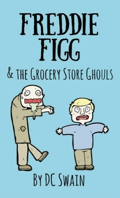 Freddie Figg & the Grocery Store Ghouls by Swain, DC