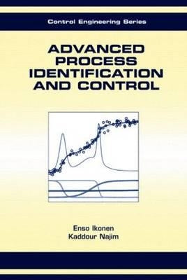 Advanced Process Identification and Control by Ikonen, Enso