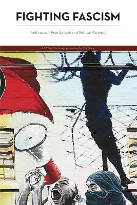 Fighting Fascism: Anti-fascism, Free Speech and Political Violence by Tuttle, James