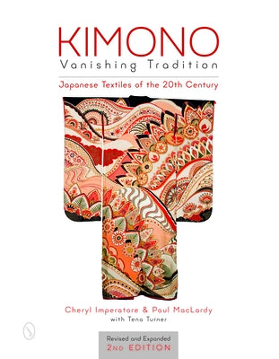Kimono, Vanishing Tradition: Japanese Textiles of the 20th Century by Imperatore, Cheryl