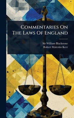 Commentaries On The Laws Of England by Blackstone, William