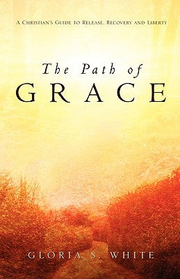 The Path of Grace by White, Gloria S.